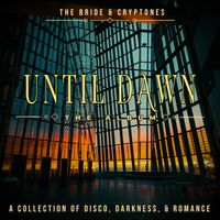 Until Dawn by The Bride and Cryptones