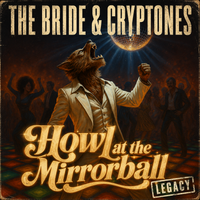 Howl at the Mirrorball (Legacy) by The Bride & Cryptones