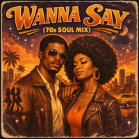 Wanna Say (70's Soul Mix) by The Open Vibe Project