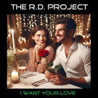 I Want Your Love (E.P.) (320kbps MP3) by The R.D. Project