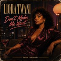 Don't Make Me Wait by Liora Twani