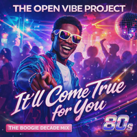 The Open Vibe Project - It'll Come True For You (The Boogie Decade Mix) by The Open Vibe Project 