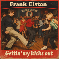 Gettin' My kicks Out (320kbps MP3) by Frank Elston
