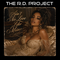 Ain't No Love Like Mine (E.P.) (320kbps MP3) by The R.D. Project