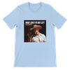 What Love I've Got Left - Unisex T-Shirt