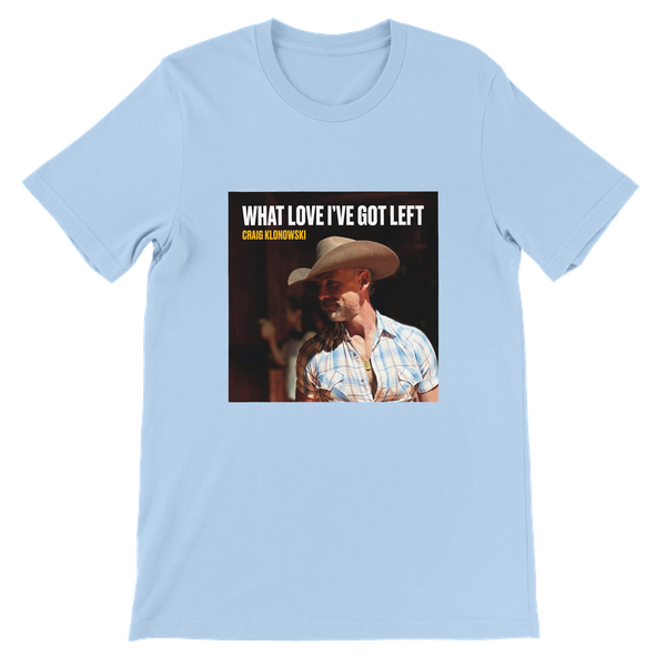 What Love I've Got Left - Unisex T-Shirt