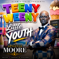 Teeny Weeny little youth by Apostle Moore