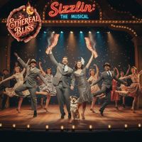 Sizzlin: The Musical (Original Musical Soundtrack) by Ethereal Bliss