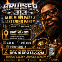 BRUISER 313 ALBUM RELEASE LISTENING PARTY