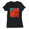 Road Closed - Women’s Cut T-Shirt