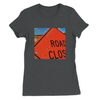 Road Closed - Women’s Cut T-Shirt