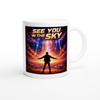 See You In The Sky - Ceramic Mug