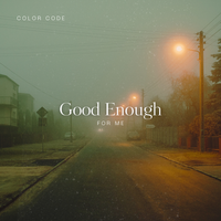 Good Enough (For Me) by Color Code