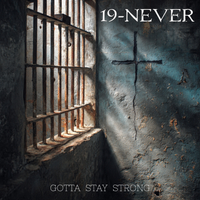 Gotta Stay Strong by 19-NEVER