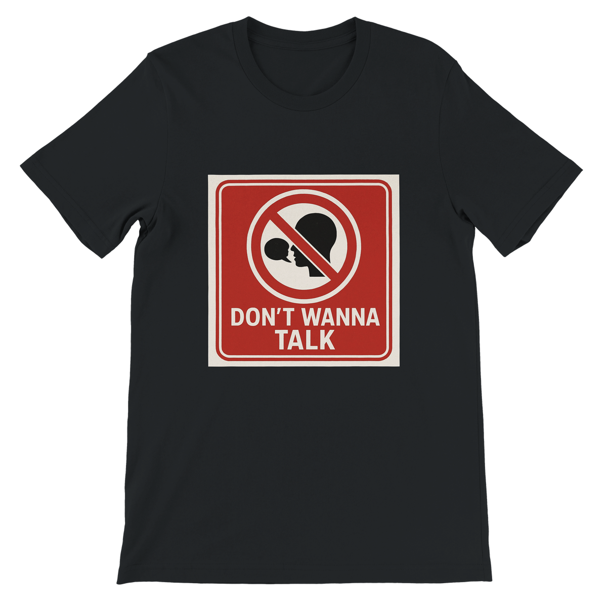 Dont Wanna Talk - Unisex T-Shirt
