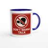 Dont Wanna Talk - Ceramic Mug