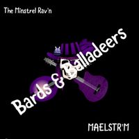 Bards & Balladiers by The Minstrel Rav'n, Maelstr’m