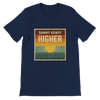 Higher - Unisex T-Shirt
