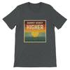 Higher - Unisex T-Shirt