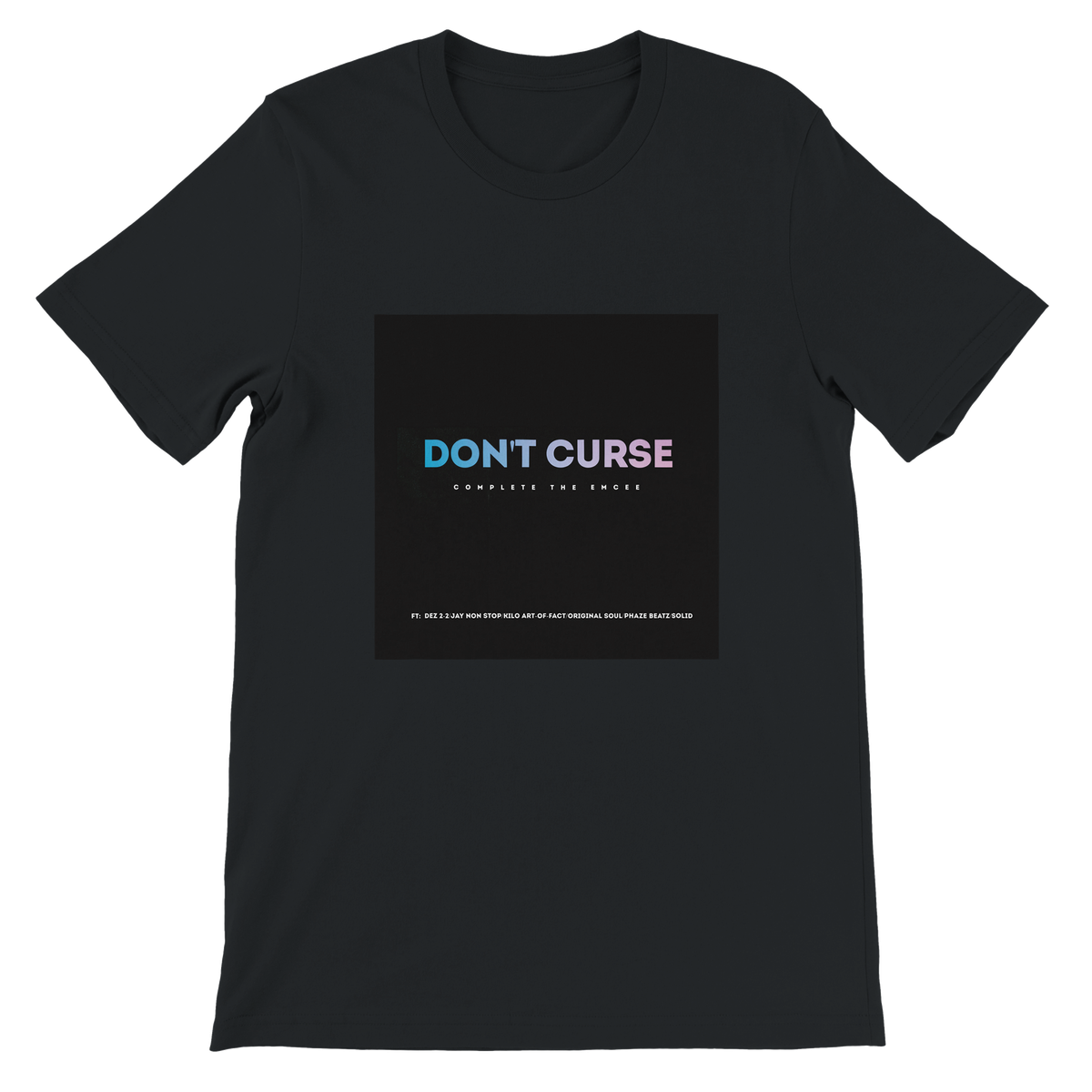 Don't Curse (feat. Dez 2-2, Jay Non Stop, Kilo Art-Of-Fact, Original Soul, Phaze Beatz & Solid) - Unisex T-Shirt