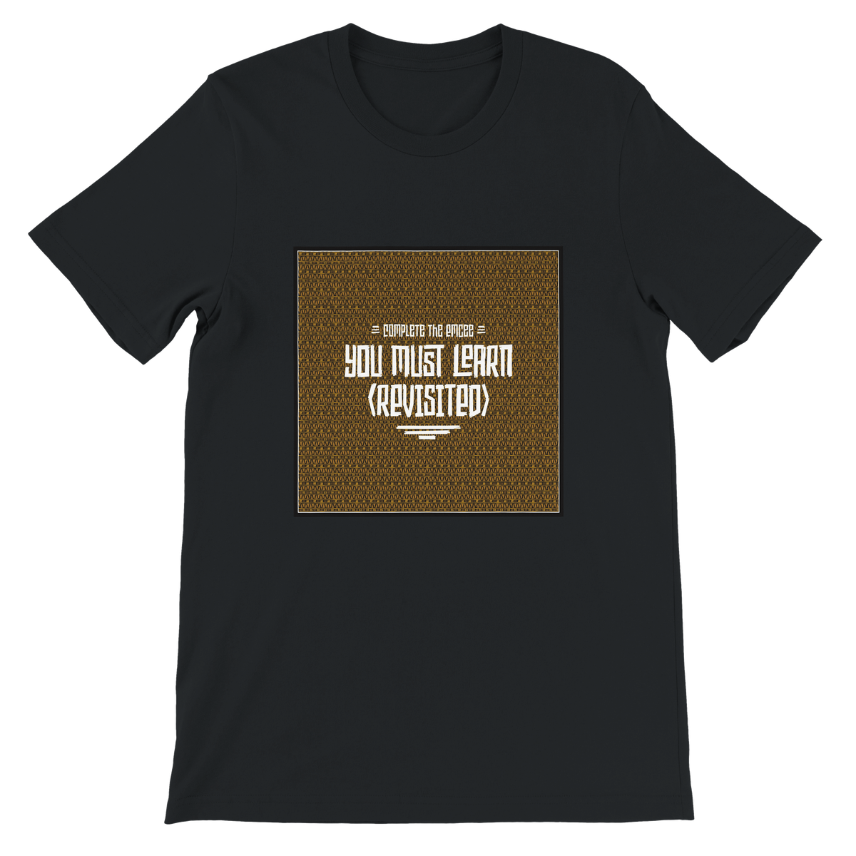 You Must Learn (Revisited) - Unisex T-Shirt