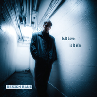 Is It Love, Is It War by Design Blue
