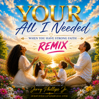 Your All I Needed (Remix) by Jerry Phillips Jr - Producer