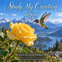 Study My Creation - (R&B) by Written and produced by Jerry Phillips JR