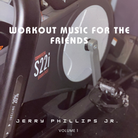 Workout Music For The Friends by Jerry Phillips Jr