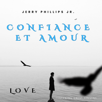 Confiance Et Amour by Jerry Phillips Jr