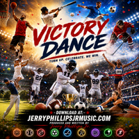 Victory Dance Song  by Jerry Phillips Jr - writer/producer