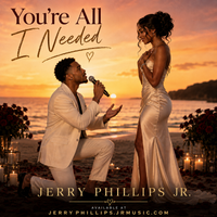 You’re All I Needed by Jerry Phillips Jr - Producer