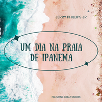 Um dia na praia de Ipanema by Jerry Phillips Jr