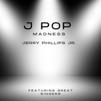 J POP Madness by Jerry Phillips Jr