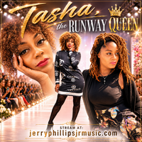 Tasha (Runway Queen) by Jerry Phillips Jr (Featuring A Great Singer)
