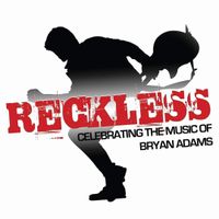 Reckless - Celebrating the music of Bryan Adams