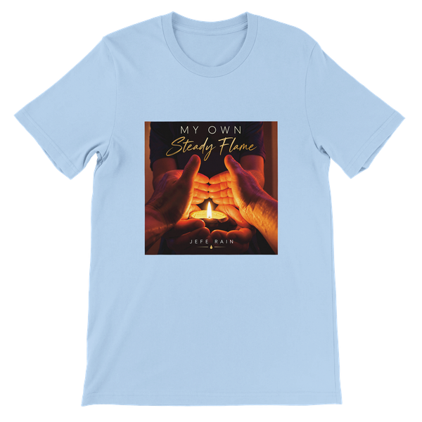 My Own Steady Flame - Unisex T-Shirt