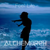 Feel Life by Alchemorph