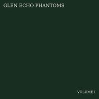 Volume I by Glen Echo Phantoms