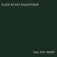 All You Need by Glen Echo Phantoms