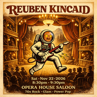 Reuben Kincaid @ Opera House Saloon