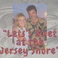 "LET'S MEET AT THE JERSEY SHORE" by Written & Recoded by Maura & Frank Mastro