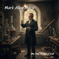 My Own Brand of Evil by MARK ALLAN MUZIC