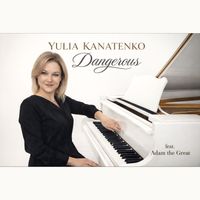 Dangerous by Yulia Kanatenko (featuring Adam the Great®)