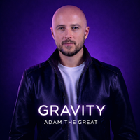 Gravity by Adam the Great®