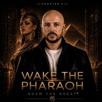 Wake the Pharaoh (teaser) by Adam the Great®
