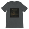 I Tried - Unisex T-Shirt