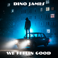 We Feelin Good by Dino James