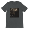 Give - Unisex T-Shirt