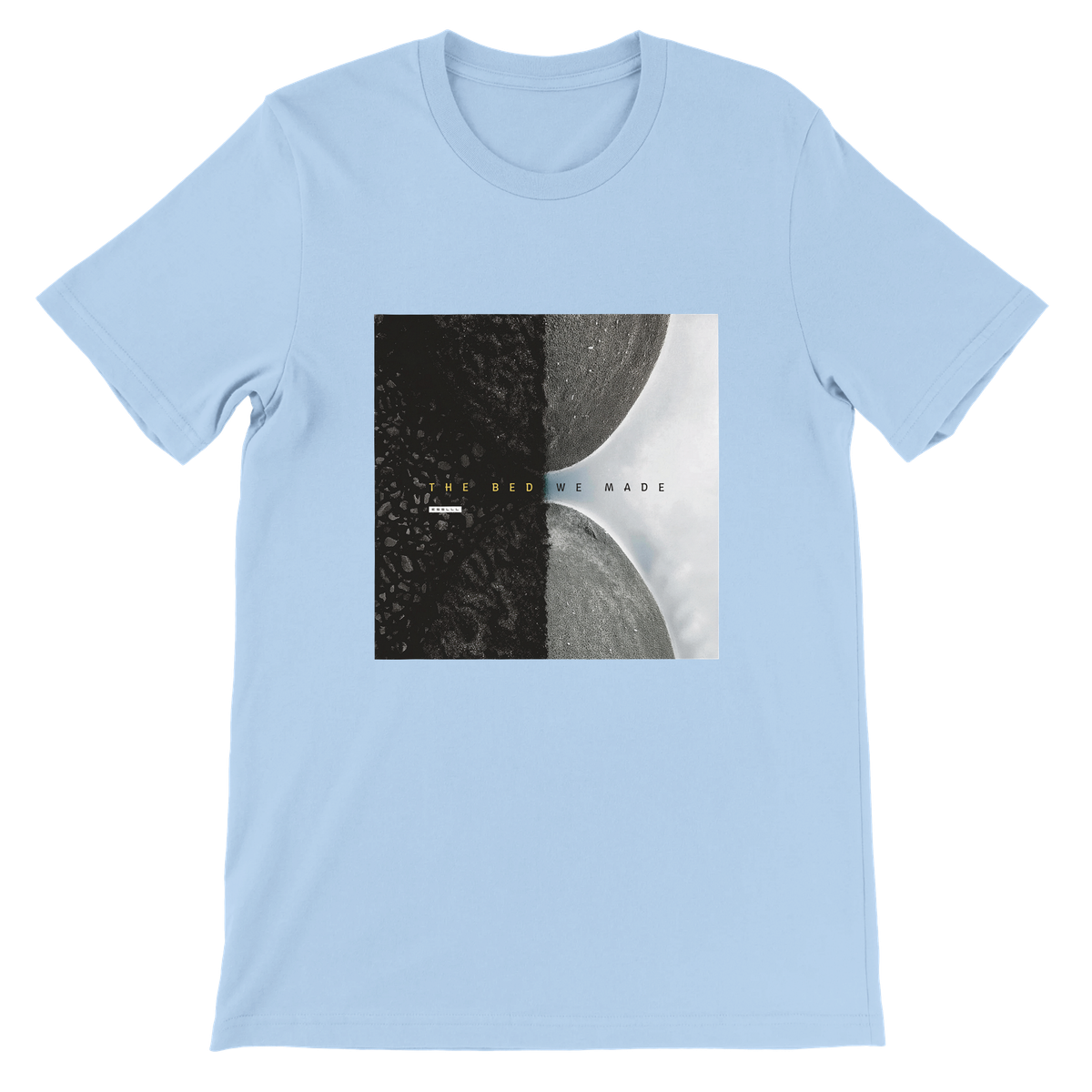 The Bed We Made - Unisex T-Shirt